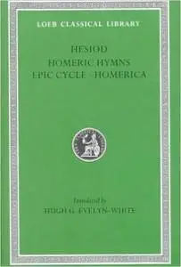Hesiod, the Homeric Hymns, and Homerica (Loeb Classical Library #57)