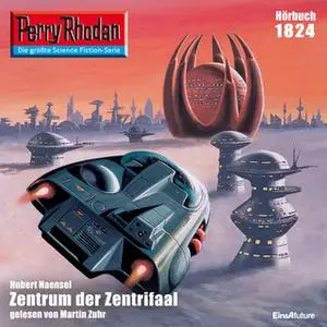 «Perry Rhodan - Episode 1824: Zentrum der Zentrifaal» by Hubert Haensel