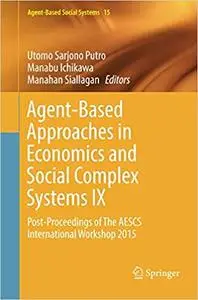 Agent-Based Approaches in Economics and Social Complex Systems IX (Repost)