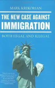 The New Case Against Immigration: Both Legal and Illegal