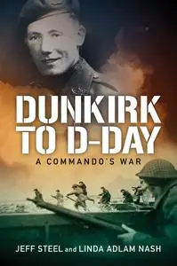 Dunkirk to D-Day: A Commando's War