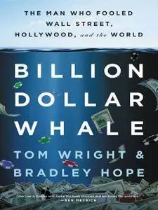 Billion Dollar Whale: The Man Who Fooled Wall Street, Hollywood, and the World