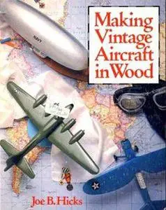 Making Vintage Aircraft in Wood (Repost)