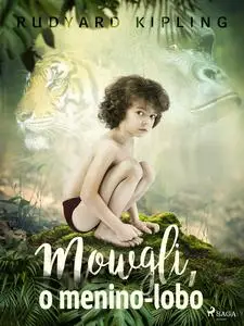 «Mowgli, o menino-lobo» by Rudyard Kipling