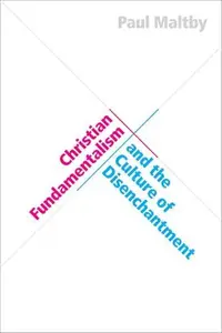 Christian Fundamentalism and the Culture of Disenchantment