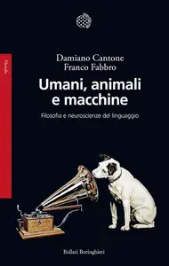Franco Fabbro, Damiano Cantone - Umani, animali e macchine