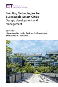 Enabling Technologies for Sustainable Smart Cities: Design, development and management