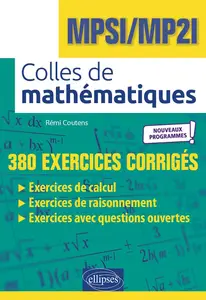 Rémi Coutens, "Colles de mathématiques - MPSI, MP2I : 380 exercices corrigés, nouveaux programmes"