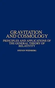 Gravitation and Cosmology: Principles and Applications of the General Theory of Relativity