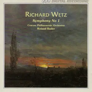 Roland Bader, Cracow Philharmonic Orchestra - Richard Wetz: Symphony No. 1 (1995)