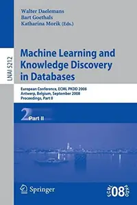 Machine Learning and Knowledge Discovery in Databases: European Conference, ECML PKDD 2008, Antwerp, Belgium, September 15-19,