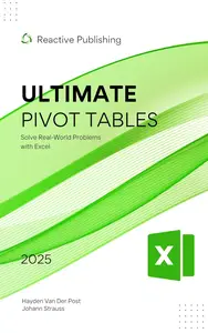 Ultimate Pivot Tables: Solve Real World Problems with Excel