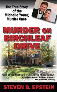 Murder on Birchleaf Drive: The True Story of the Michelle Young Murder Case