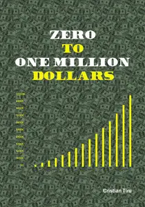 Zero To One Million Dollars - Learn How To Make Money To Become Rich And Successful