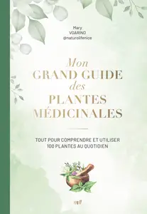 Mon grand guide des plantes médicinales - Mary Voarino