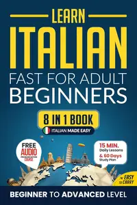 Learn Italian Fast for Adult Beginners: 8-in-1 Workbook: From Beginner to Advanced