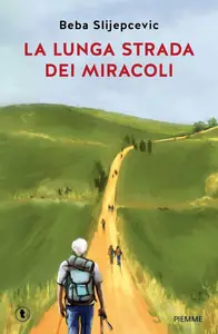 Beba Slijepcevic - La lunga strada dei miracoli