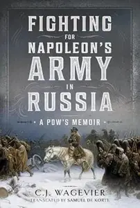 Fighting for Napoleon's Army in Russia: A POW's Memoir