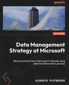 Data Management Strategy at Microsoft: Best practices from a tech giant's decade-long data transformation journey