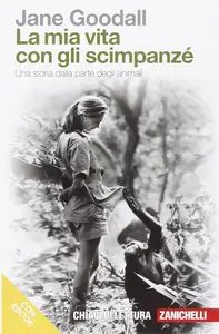 La mia vita con gli scimpanzé. Una storia dalla parte degli animali - Jane Goodall