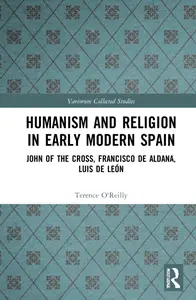 Humanism and Religion in Early Modern Spain (Variorum Collected Studies)