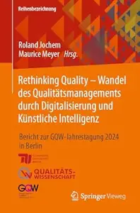 Rethinking Quality - Wandel des Qualitätsmanagements durch Digitalisierung und Künstliche Intelligenz