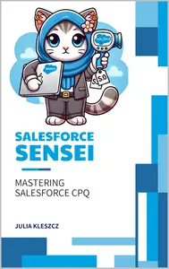 Salesforce Sensei: Mastering Salesforce CPQ