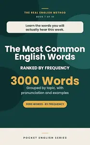 The 3000 Words That Cover Everyday English: Grouped Into 30 Topics and 150 Sets, Each One With a Plain Meaning and a Real