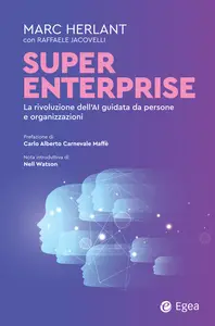 Super enterprise. La rivoluzione dell'AI guidata da persone e organizzazioni - Marc Herlant