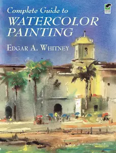 Complete Guide to Watercolor Painting (Dover Art Instruction)