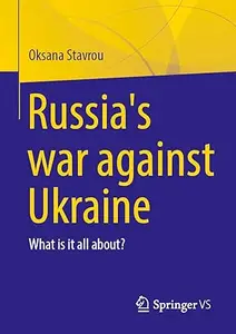 Russia's War Against Ukraine: What Is It All About?