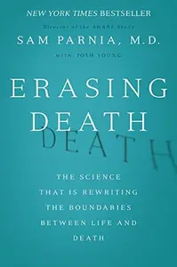 Erasing Death: The Science That Is Rewriting the Boundaries Between Life and Death