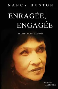 Enragée, engagée: Textes choisis (2000-2024) - Nancy Huston