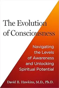 The Evolution of Consciousness: Navigating the Levels of Awareness and Unlocking Spiritual Potential