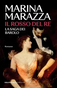 Marina Marazza - Il rosso del re. La saga dei Barolo