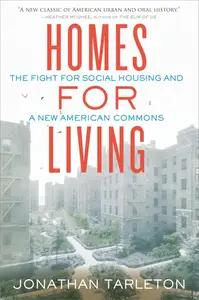 Homes for Living: The Fight for Social Housing and a New American Commons