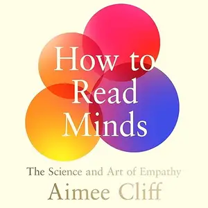 How to Read Minds: The Science and Art of Empathy [Audiobook]