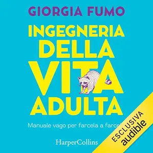 «Ingegneria della vita adulta» by Giorgia Fumo