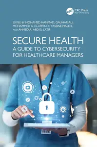 Secure Health (Advances in Cybersecurity Management)