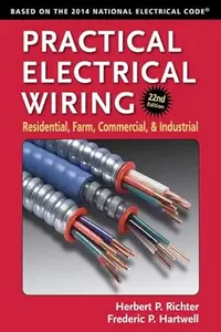 Practical Electrical Wiring: Residential, Farm, Commercial, and Industrial