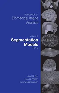 Handbook of Biomedical Image Analysis Volume 2: Segmentation Models Part B
