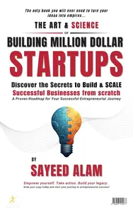 THE ART & SCIENCE OF BUILDING MILLION DOLLAR STARTUPS