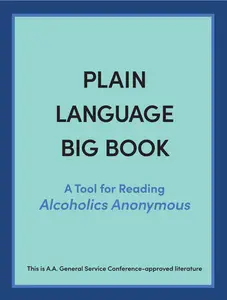 Plain Language Big Book: A Tool for Reading Alcoholics Anonymous