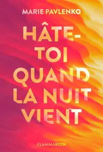 Marie Pavlenko, "Hâte-toi quand la nuit vient"