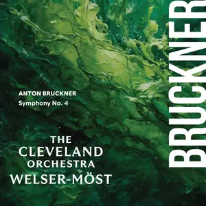 The Cleveland Orchestra & Franz Welser-Möst - Bruckner: Symphony No. 4 "Romantic" (2024)