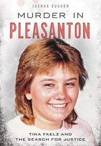 Murder in Pleasanton: Tina Faelz and the Search for Justice