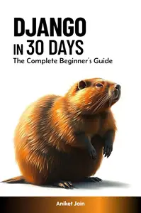 Django in 30 Days: The Complete Beginner’s Guide