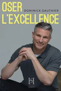 Dominick Gauthier, "Oser l'excellence"