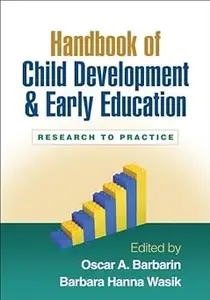 Handbook of Child Development and Early Education: Research to Practice