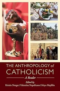 Anthropology of Catholicism: A Reader